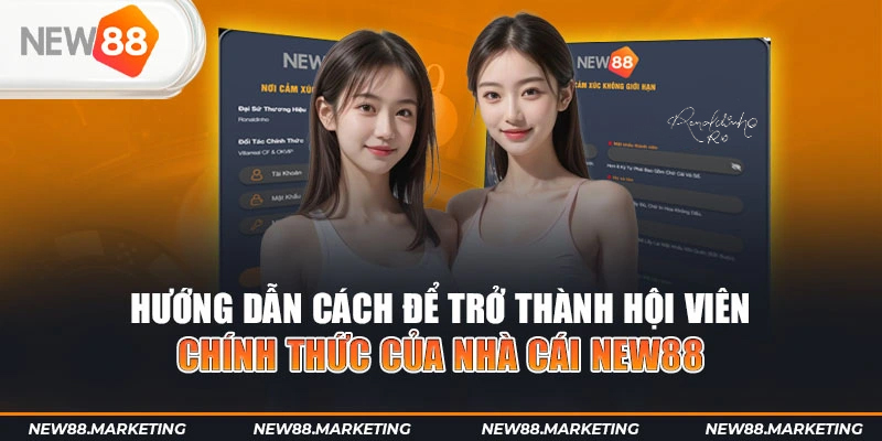 New88 30 Hướng dẫn cách để trở thành hội viên chính thức của nhà cái New88